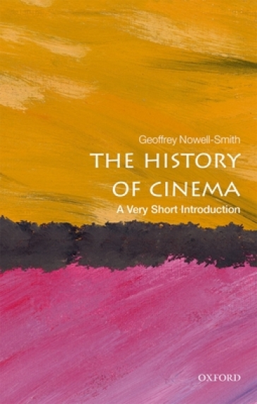 The History of Cinema: A Very Short Introduction - Geoffrey Nowell Smith