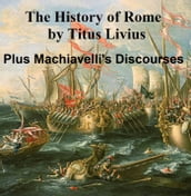 The History of Rome: Livy plus Machiavelli s Discourses on Livy