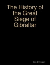 The History of the Great Siege of Gibraltar