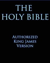 The Holy Bible: Authorized King James Version