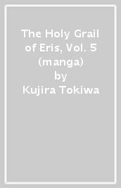 The Holy Grail of Eris, Vol. 5 (manga)