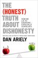 The (Honest) Truth About Dishonesty: How We Lie to Everyone  Especially Ourselves