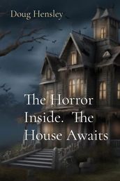 The Horror Inside. The House Awaits
