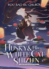 The Husky and His White Cat Shizun: Erha He Ta De Bai Mao Shizun (Novel) Vol. 3