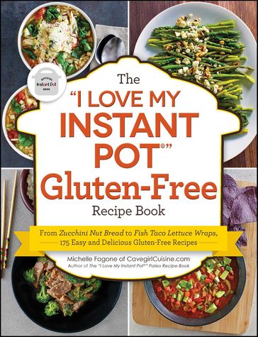 The "I Love My Instant Pot" Gluten-Free Recipe Book - Michelle Fagone