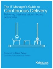 The IT Manager s Guide to Continuous Delivery