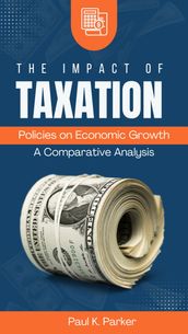 The Impact of Taxation Policies on Economic Growth
