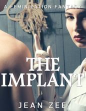 The Implant: A Forced Feminization NIghtmare