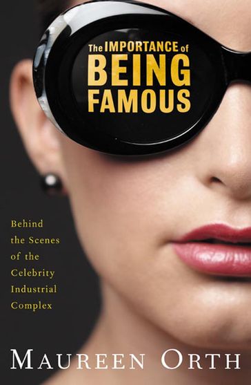 The Importance of Being Famous - Maureen Orth