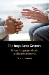 The Impulse to Gesture