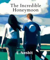 The Incredible Honeymoon (Annotated With Author Biography)