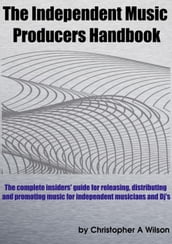 The Independent Music Producers Handbook