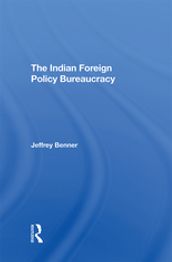 The Indian Foreign Policy Bureaucracy