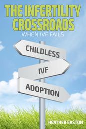 The Infertility Crossroads - When IVF Fails
