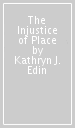 The Injustice of Place