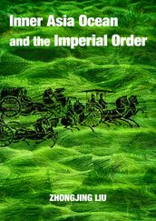 The Inner Asia Ocean and the Imperial Order