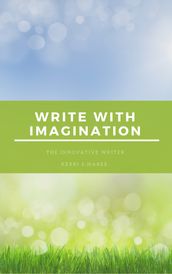The Innovative Writer: Write with Imagination