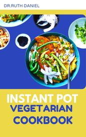 The Instant Pot Vegetarian Cookbook