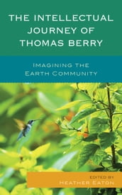 The Intellectual Journey of Thomas Berry
