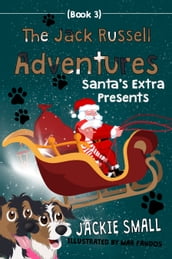 The Jack Russell Adventures (Book 3): Santa s Extra Presents