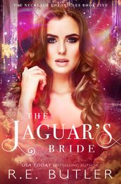 The Jaguar s Bride (The Necklace Chronicles Book Five)