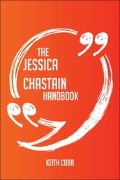 The Jessica Chastain Handbook - Everything You Need To Know About Jessica Chastain