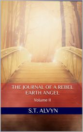 The Journal of a Rebel Earth Angel Volume II