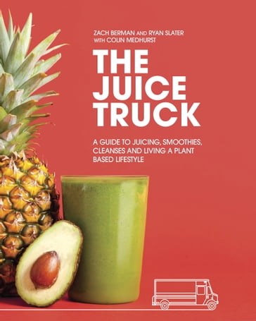The Juice Truck - Colin Medhurst - Ryan Slater - Zach Berman