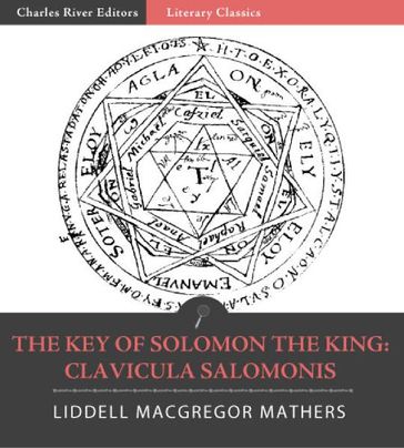 The Key of Solomon the King: Clavicula Salomonis (Illustrated Edition) - Samuel Liddell MacGregor Mathers