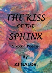 The Kiss of the Sphinx: Sixteen Poems