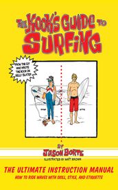 The Kook s Guide to Surfing