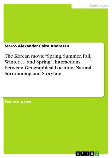 The Korean movie 'Spring, Summer, Fall, Winter ... and Spring'. Interactions between Geographical Location, Natural Surrounding and Storyline - Marco Alexander Caiza Andresen