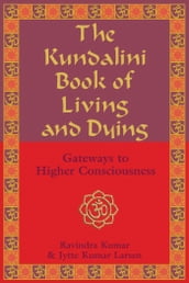 The Kundalini Book of Living and Dying