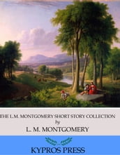 The L.M. Montgomery Short Story Collection