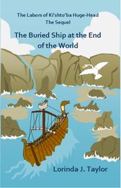 The Labors of Ki shto ba Huge-Head, The Sequel: The Buried Ship at the End of the World