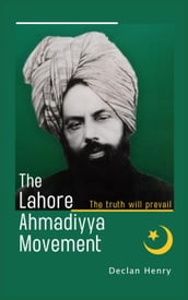 The Lahore Ahmadiyya Movement: The truth will prevail
