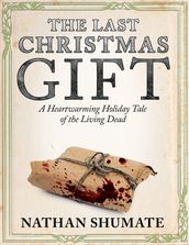 The Last Christmas Gift: A Heartwarming Holiday Tale of the Living Dead