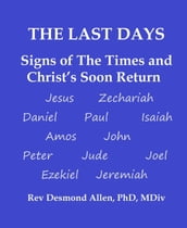 The Last Days - Signs of The Times and Christ s Soon Return