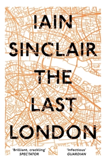 The Last London - Iain Sinclair