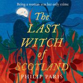 The Last Witch of Scotland