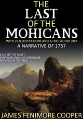 The Last of the Mohicans A Narrative of 1757: With 26 Illustrations and a Free Audio Link