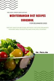 The Latest Complete Quick and Easy Mediterranean Diet Recipes Cookbook For Beginners 2023