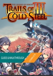 The Legend of Heroes Trails of Cold Steel III: The Complete Guide & Walkthrough