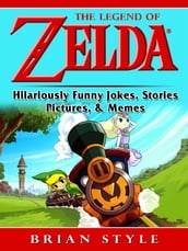 The Legend of Zelda Hilariously Funny Jokes, Stories, Pictures, & Memes