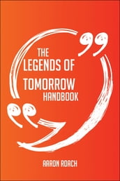 The Legends of Tomorrow Handbook - Everything You Need To Know About Legends of Tomorrow