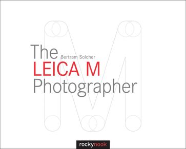 The Leica M Photographer - Bertram Solcher