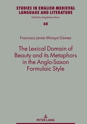 The Lexical Domain of Beauty and its Metaphors in the Anglo-Saxon Formulaic Style