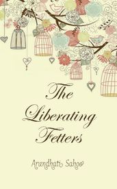 The Liberating Fetters