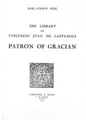 The Library of Vincencio Juan deLastanosa, Patron of Gracián