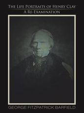 The Life Portraits of Henry Clay